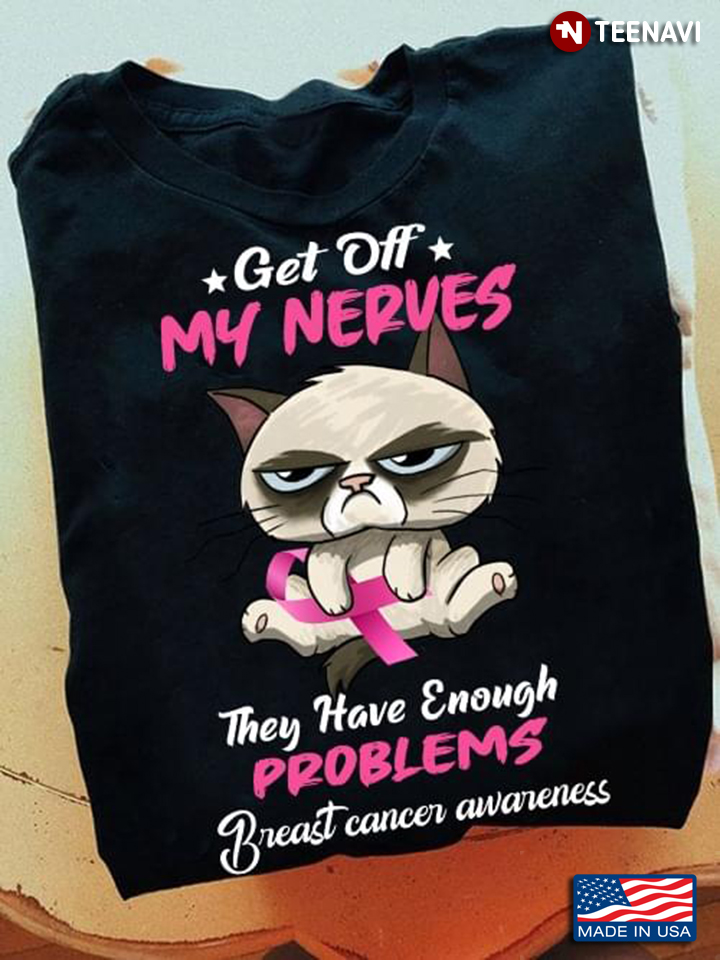 Grumpy Cat Get Off My Nerves They Have Enough Problems Breast Cancer Awareness