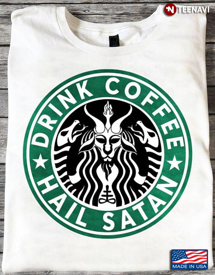 Drink Coffee Hail Satan For Coffee Lover