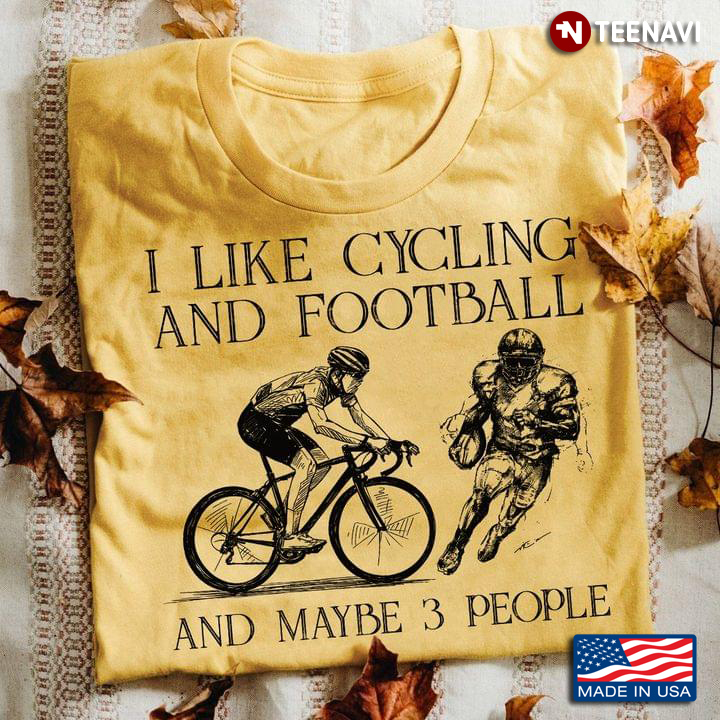 I Like Cycling And Football And Maybe 3 People