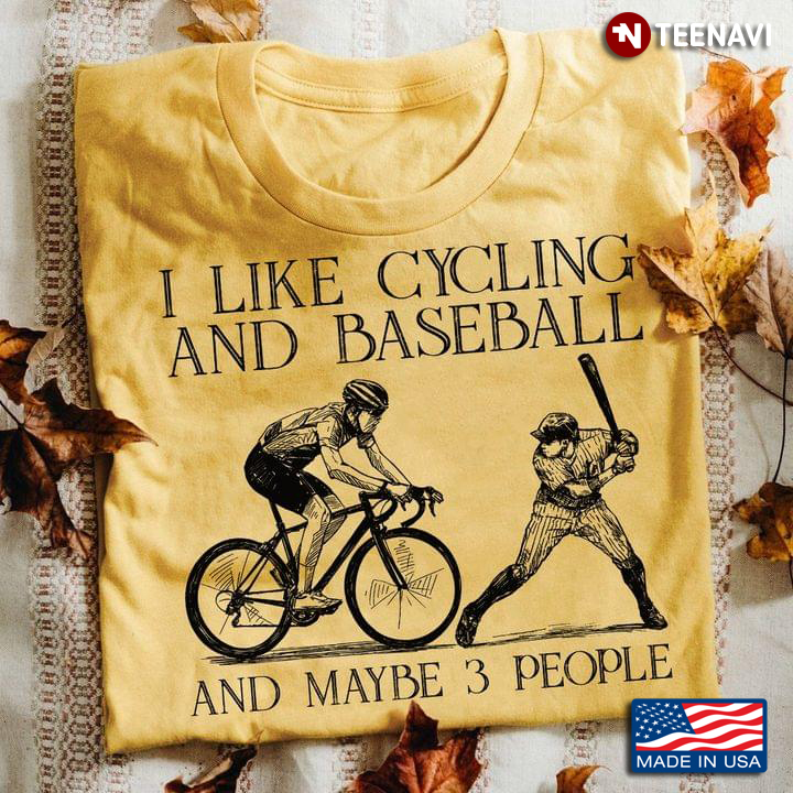 I Like Cycling And Baseball And Maybe 3 People