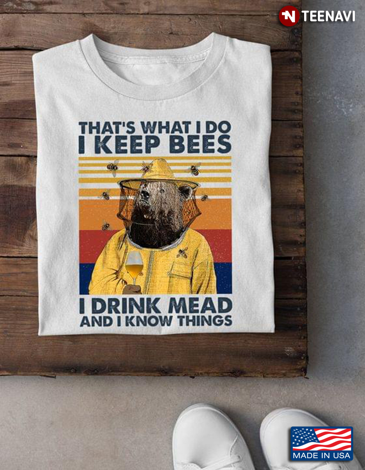Vintage Bear That's What I Do I Keep Bees I Drink Mead And I Know Things