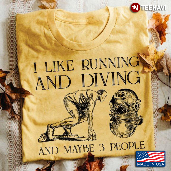 I Like Running And Diving And Maybe 3 People