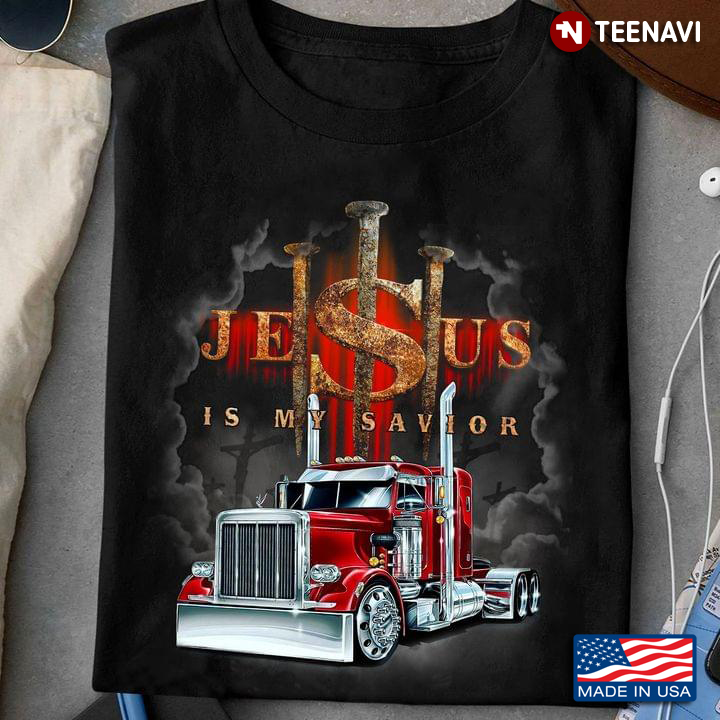 Truck Jesus Is My Savior For Trucker