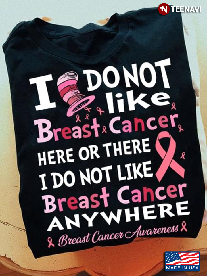 I Don't Like Breast Cancer Here Or There I Do Not Like Breast Cancer Anywhere