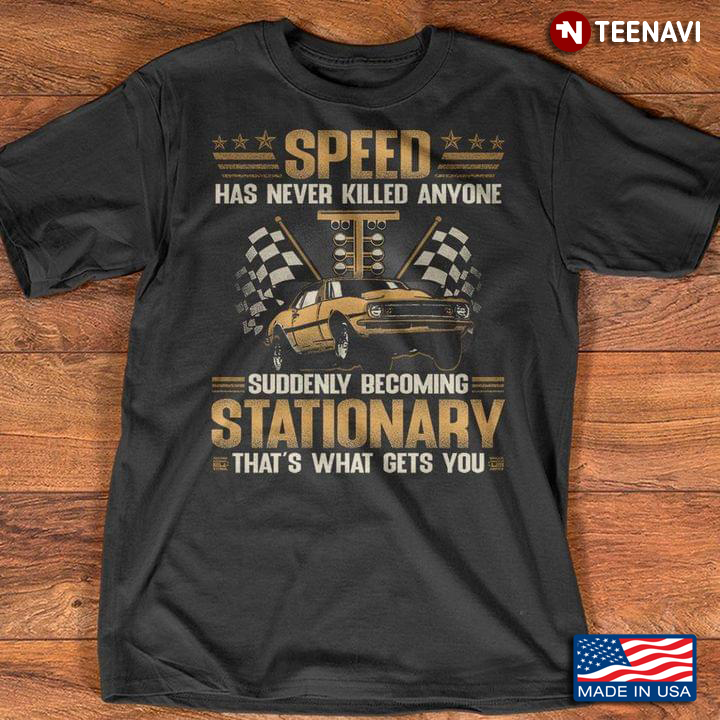 Drag Racing Speed Has Never Killed Anyone Suddenly Becoming Stationary That's What Gets You