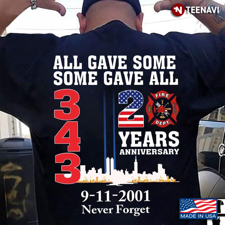 343 All Gave Some Some Gave All 20 Years Anniversary 9-11-2001 Never Forget