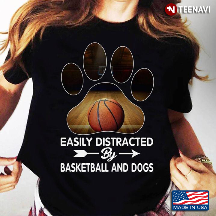 Easily Distracted By Basketball And Dogs