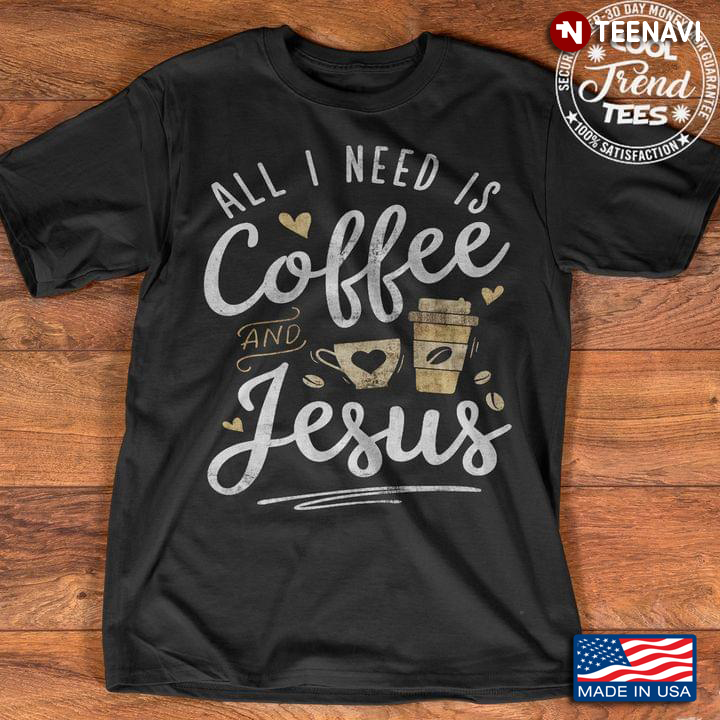 All I Need Is Coffee And Jesus
