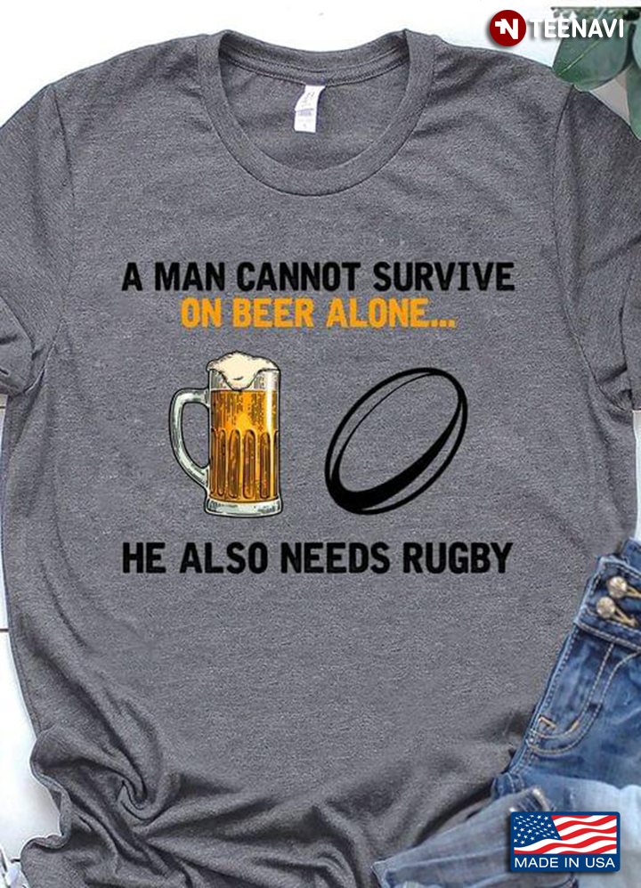 A Man Cannot Survive On Beer Alone He Also Needs Rugby
