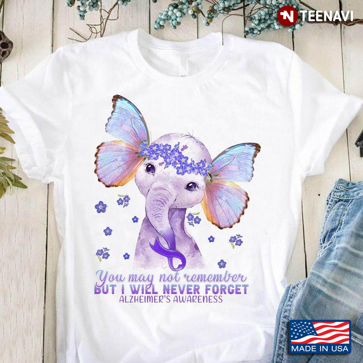 Elephant You May Not Remember But I Will Never Forget Alzheimer's Awareness