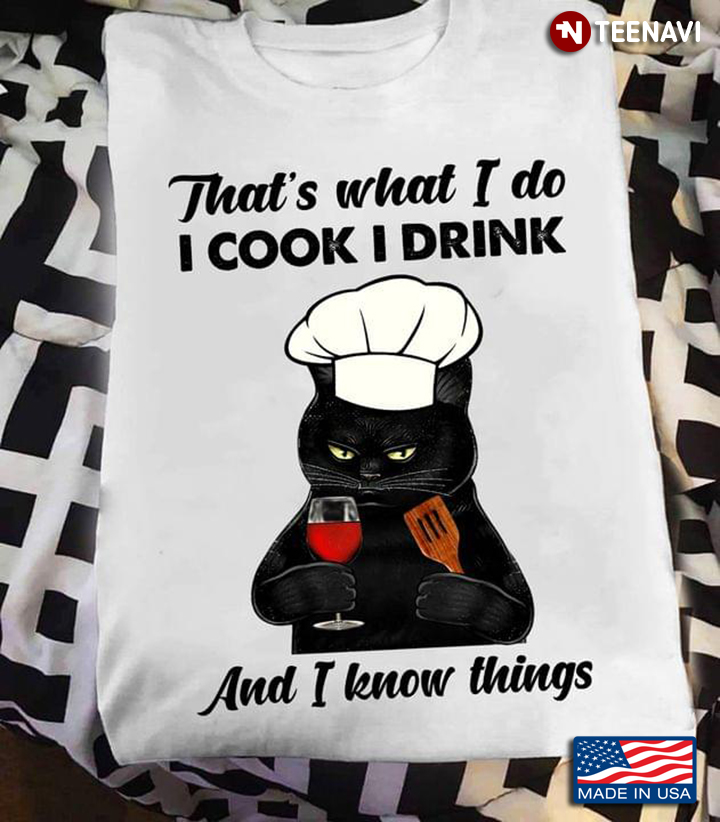 Black Cat Chef With Wine That's What I Do I Cook I Drink And I Know Things