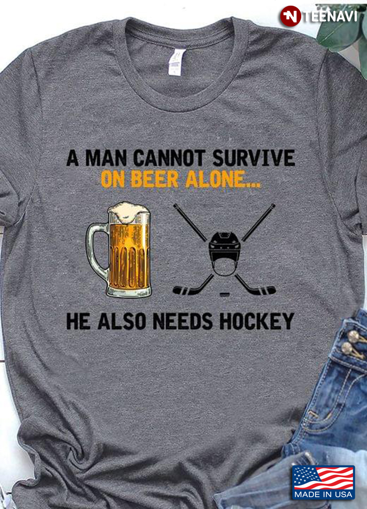 A Man Cannot Survive On Beer Alone He Also Needs Hockey