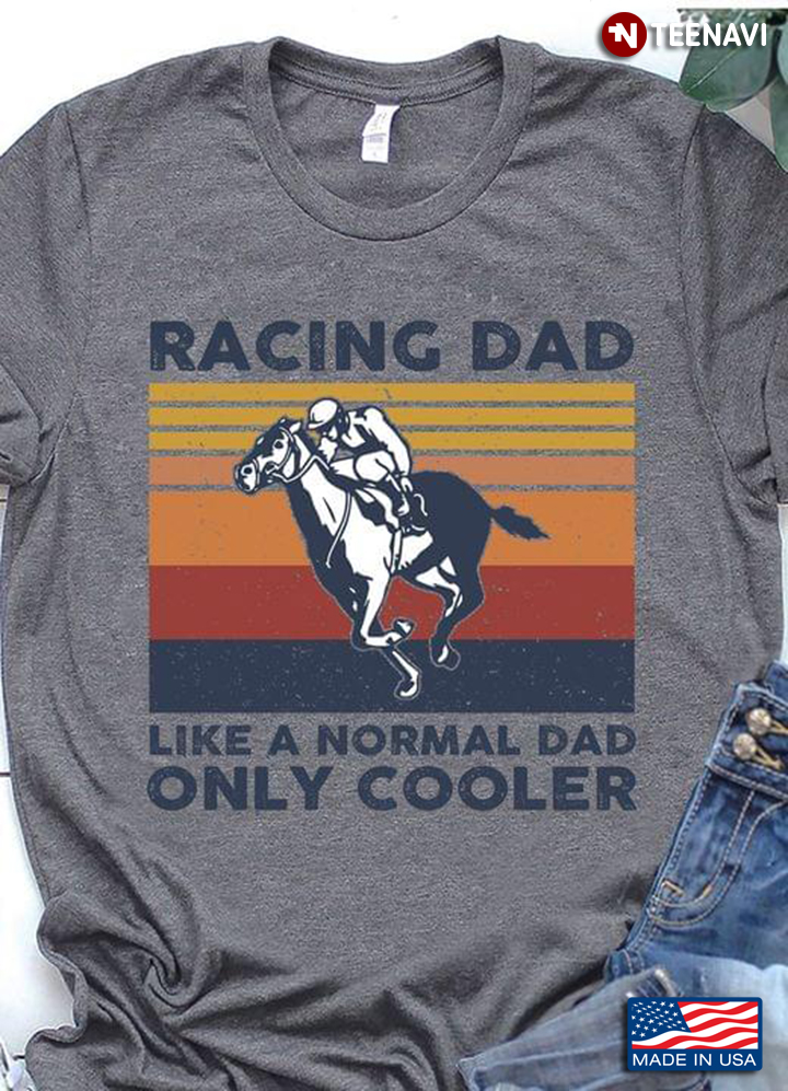 Vintage Horse Racing Racing Dad Like A Normal Dad Only Cooler For Father's Day