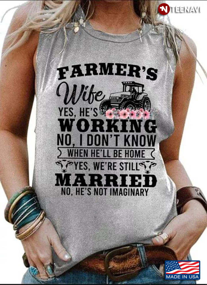 Farmer's Wife Yes He's Working No I Don't Know When He'll Be Home Yes We're Still Married