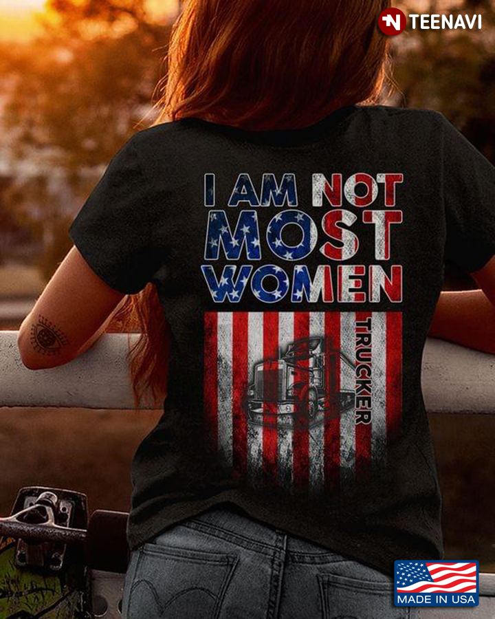 American Flag Trucker I Am Most Women