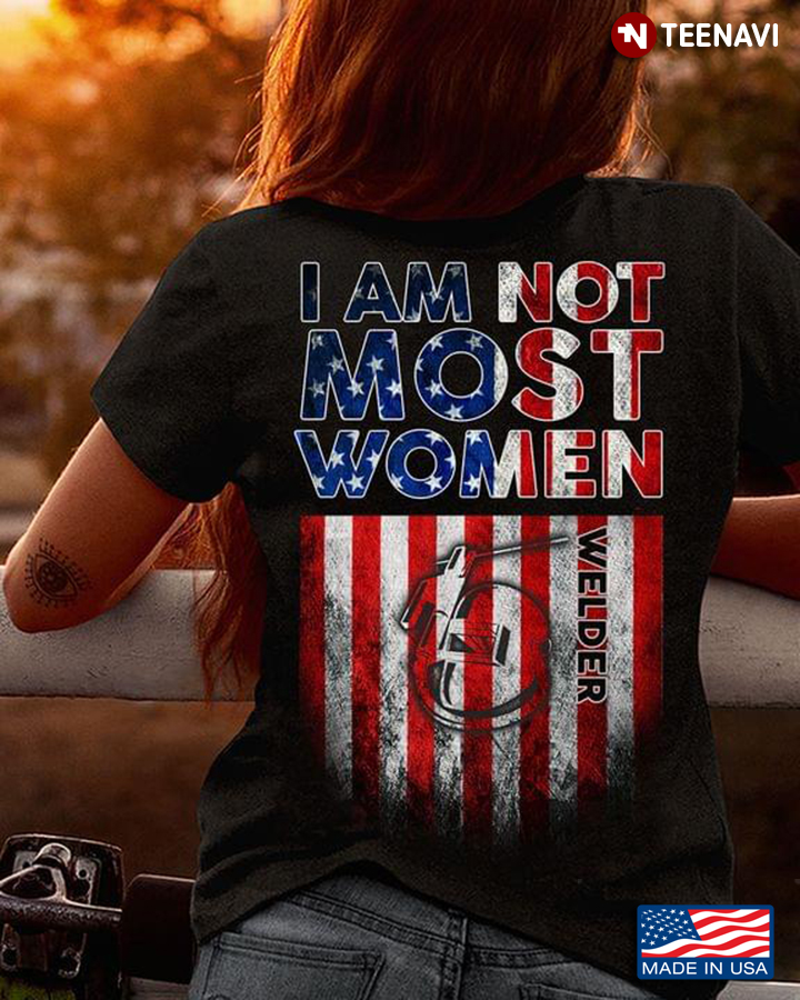 American Flag Welder I Am Not Most Women