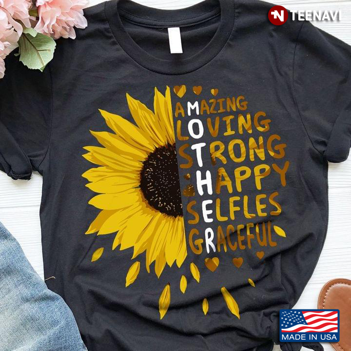 Sunflower Mother Amazing Loving Strong Happy Selfles Graceful For Mother's Day