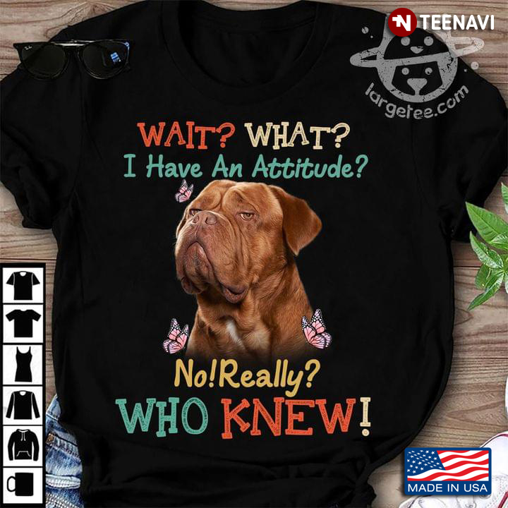 French Mastiff And Butterflies Wait What I Have An Attitude No Really Who Knew For Dog Lover