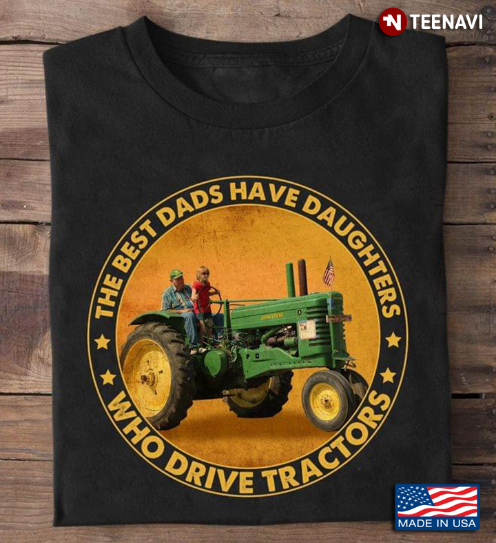 The Best Dads Have Daughters Who Drive Tractors For Father’s Day