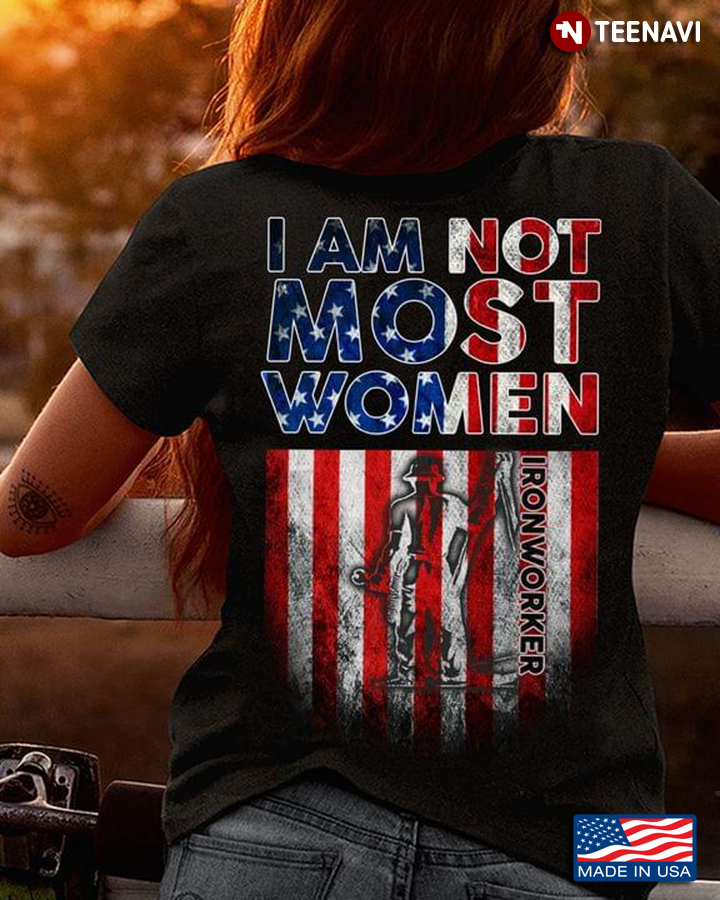 American Flag Ironworker I Am Not Most Women