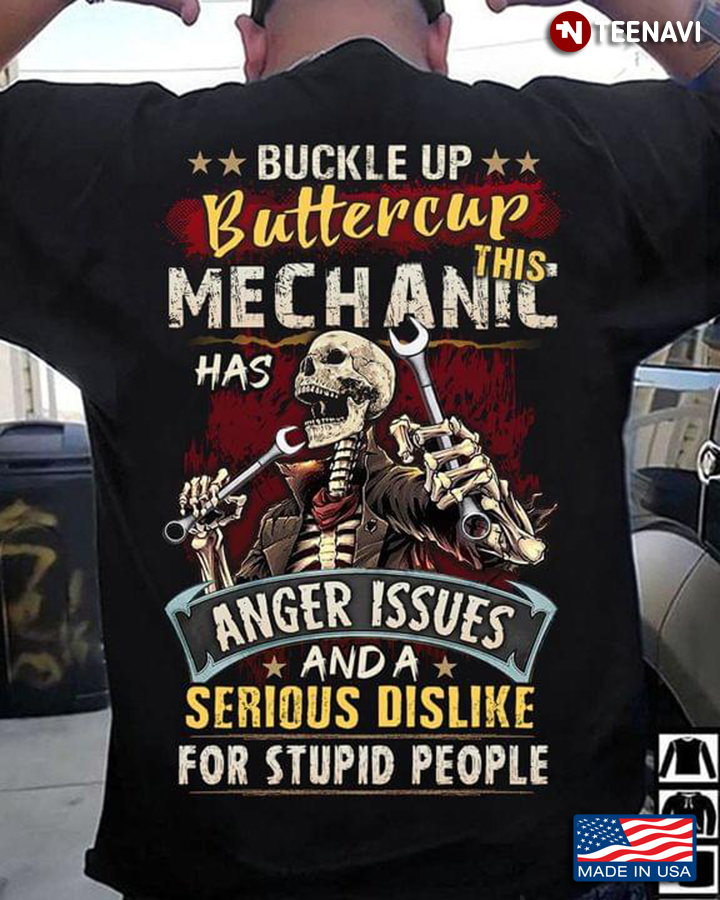 Skeleton Buckle Up Buttercup This Mechanic Has Anger Issues And Serious Dislike For Stupid People