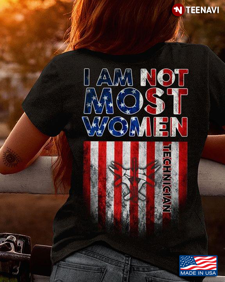 Technician I Am Not Most Women American Flag And Pliers
