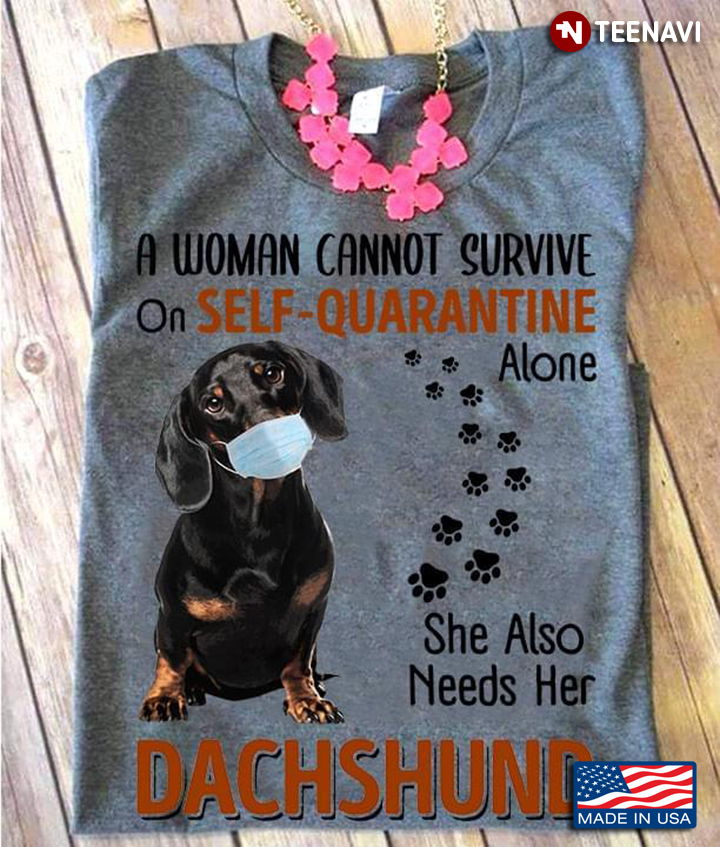 A Woman Cannot Survive On Self Quarantine Alone She Also Needs Her Dachshund