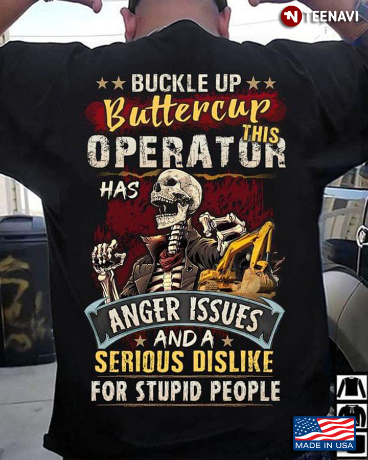 Skeleton Buckle Up Buttercup This Operator Has Anger Issues And A Serious Dislike For Stupid People