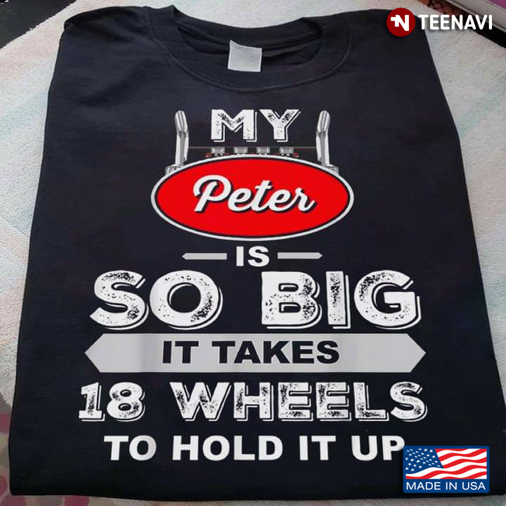 My Peter Is So Big It Takes 18 Wheels To Hold It Up For Trucker