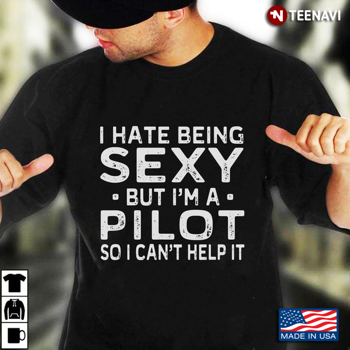 I Hate Being Sexy But I'm A Pilot So I Can't Help It For Pilot