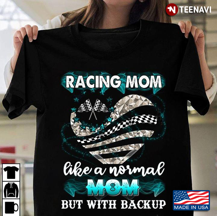 Racing Mom Like A Normal Mom But With Backup For Mother's Day