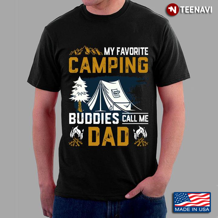 My Favorite Camping Buddies Call Me Dad For Father's Day