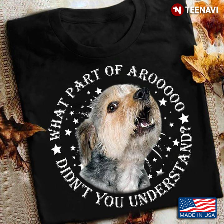 Shih Tzu What Part Of Arooooo Didn’t You Understand For Dog Lover