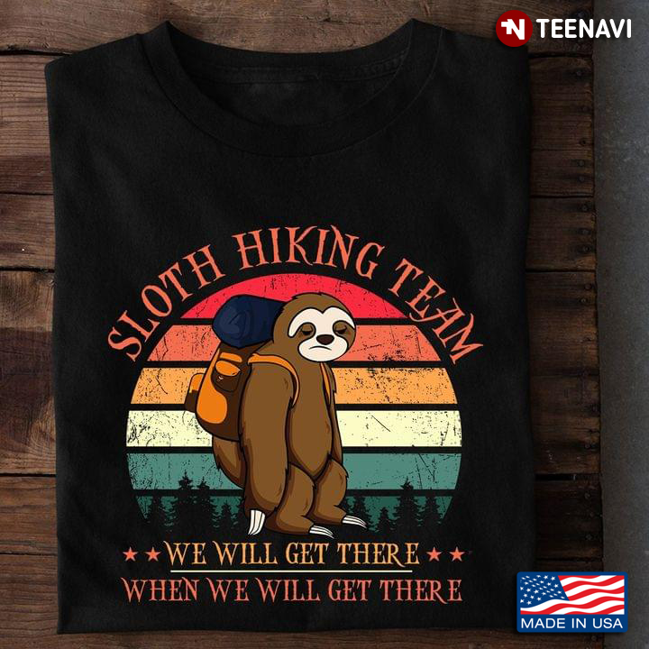 Vintage Sloth Hiking Team We Will Get There When We Get There