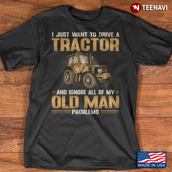 I Just Want To Drive A Tractor And Ignore All Of My Old Man Problems