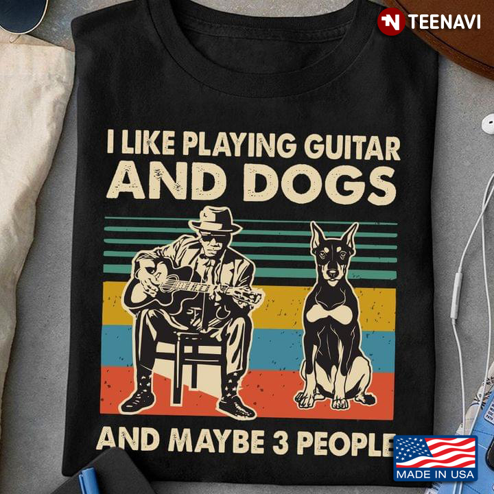 Vintage I Like Playing Guitar And Dogs And Maybe 3 People
