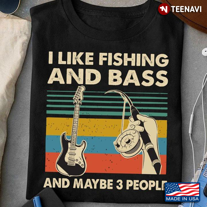 Vintage I Like Fishing And Bass And Maybe 3 People