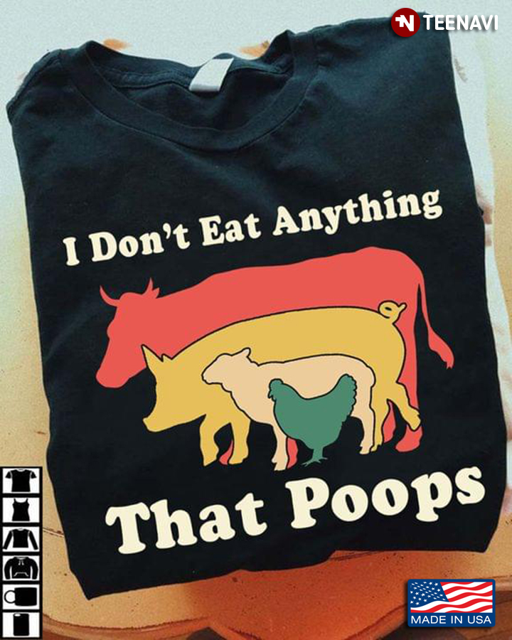 I Don't Eat Anything That Poops For Vegan