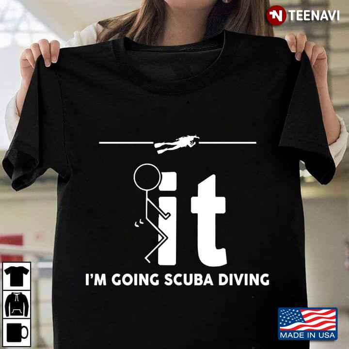 I'm Going Scuba Diving For Scuba Diving Lover