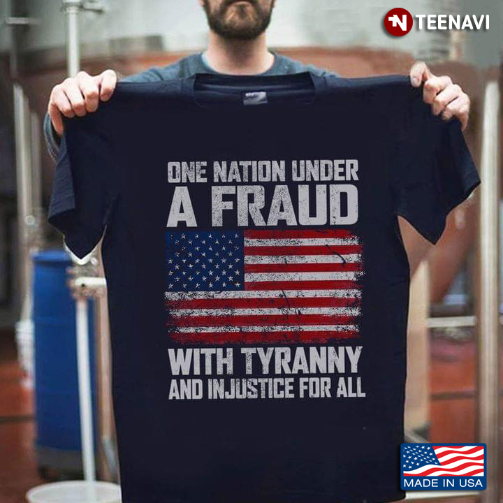 One Nation Under A Fraud With Tyranny And Injustice For All American Flag