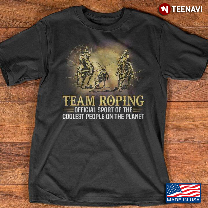 Team Roping Official Sport Of The Coolest People On The Planet
