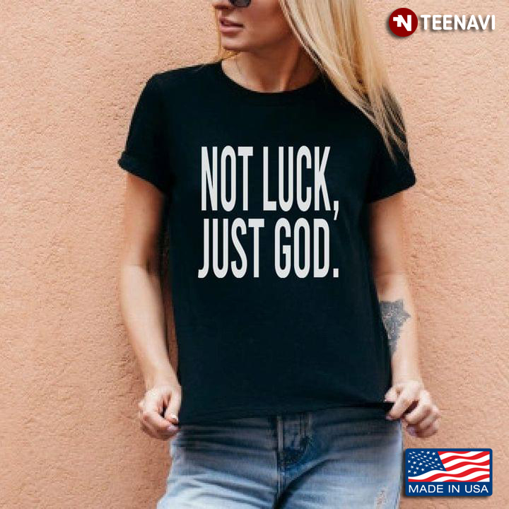 Not Luck Just God For Christian