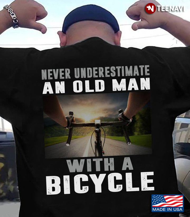 Never Underestimate An Old Man With A Bicycle For Cycling