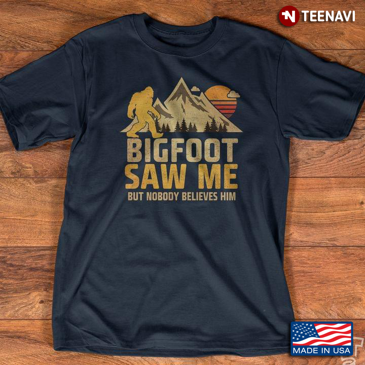 Vintage Bigfoot Saw Me But Nobody Believes Him