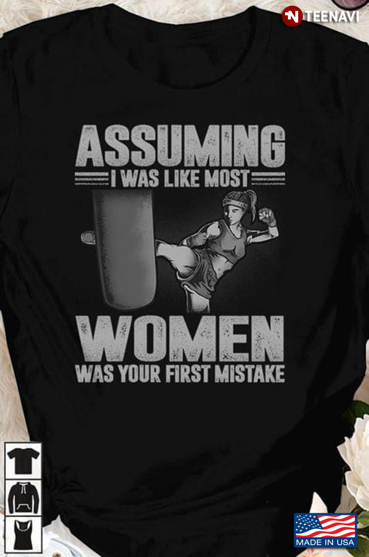Boxing Assuming I Was Like Most Women Was Your First Mistake