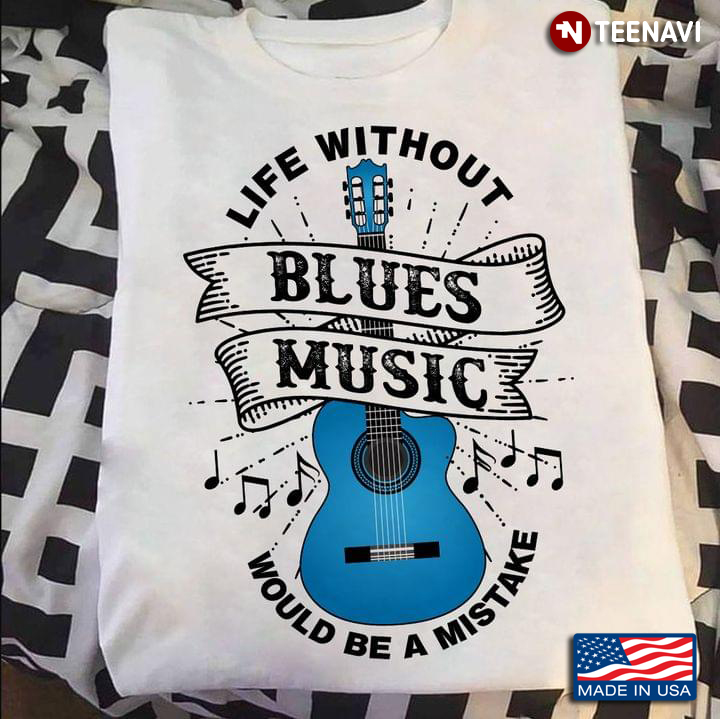 Life Without Blues Music Would Be A Mistake For Guitar Lover