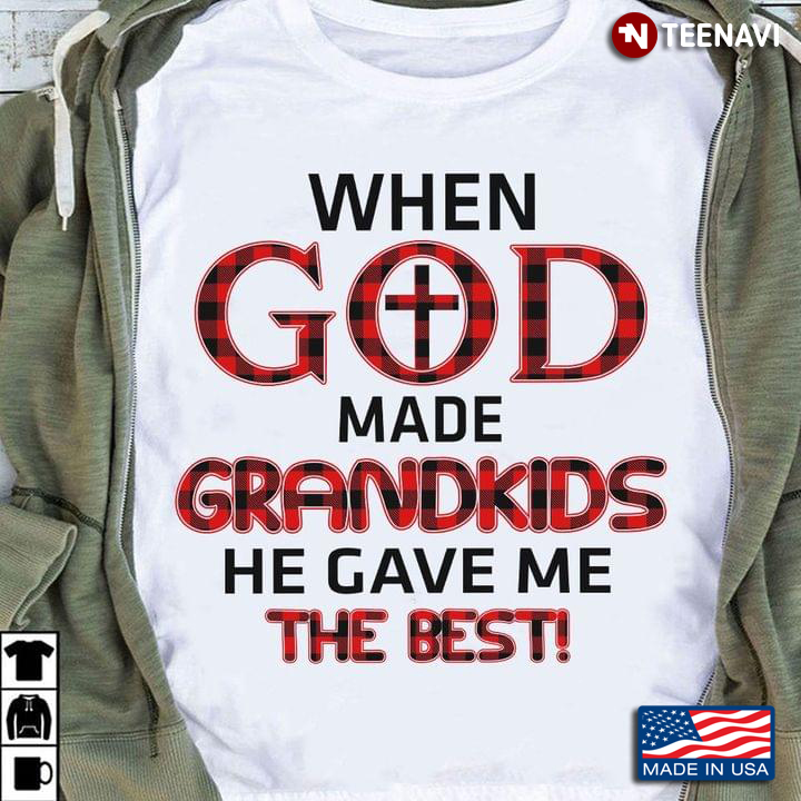 When God Made Grandkids He Gave Me The Best