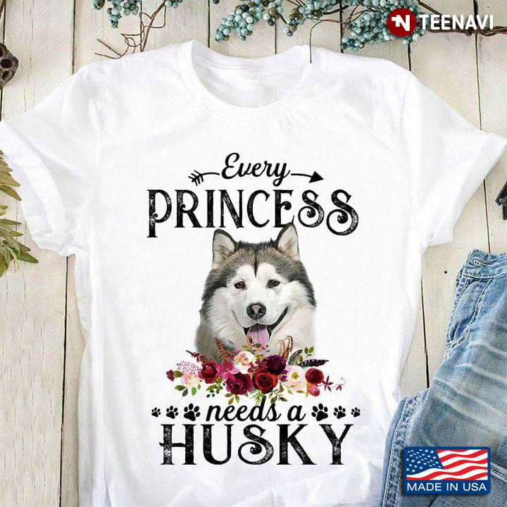 Every Princess Needs A Husky For Dog Lover