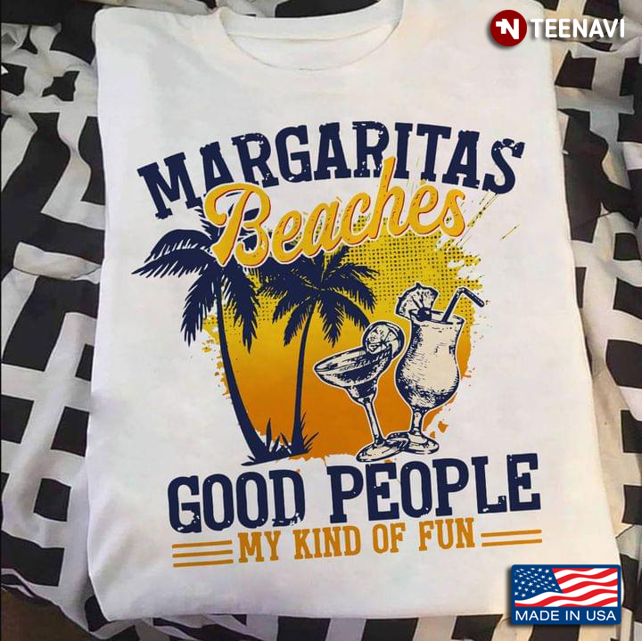 Margaritas Beaches Good People My Kind Of Fun
