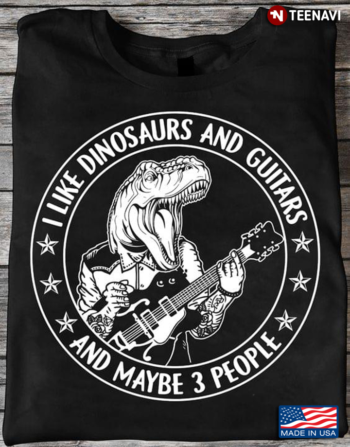 I Like Dinosaurs And Guitars And Maybe 3 People